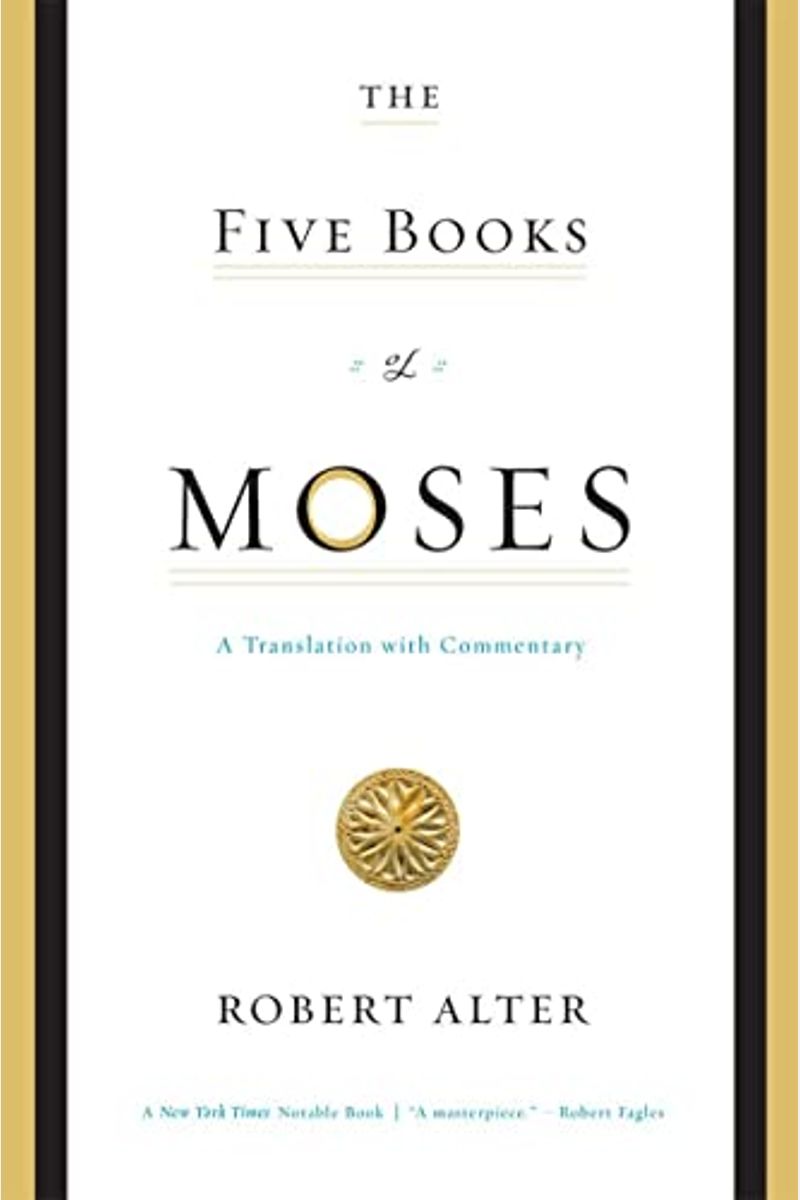 The Five Books Of Moses: A Translation With Commentary