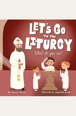 Let's Go To The Liturgy: What You See? Let's Go To The Liturgy: What You See?