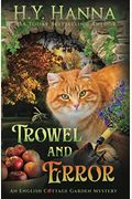 Trowel And Error: The English Cottage Garden Mysteries - Book 4