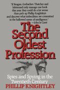 The Second Oldest Profession: Spies And Spying In The Twentieth Century