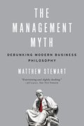 The Management Myth: Why The Experts Keep Getting It Wrong