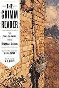 The Grimm Reader: The Classic Tales Of The Brothers Grimm