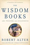 The Wisdom Books: Job, Proverbs, And Ecclesiastes: A Translation With Commentary