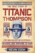 Titanic Thompson: The Man Who Bet On Everything