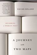 A Journey With Two Maps: Becoming A Woman Poet (Pen Literary Award: Creative Nonfiction)