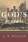 God's Funeral: A Biography Of Faith And Doubt In Western Civilization