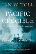 Pacific Crucible: War At Sea In The Pacific, 1941-1942