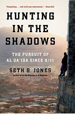 Hunting In The Shadows: The Pursuit Of Al Qa'ida Since 9/11 Hunting In The Shadows: The Pursuit Of Al Qa'ida Since 9/11