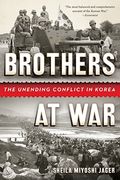 Brothers At War: The Unending Conflict In Korea
