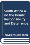 South Africa and the Bomb: Responsibility and Deterrence