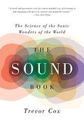 The Sound Book: The Science Of The Sonic Wonders Of The World