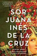 Sor Juana InéS De La Cruz: Selected Works