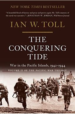 The Conquering Tide: War in the Pacific Islands, 1942-1944 The Conquering Tide: War in the Pacific Islands, 1942-1944