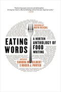 Eating Words: A Norton Anthology Of Food Writing