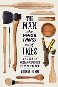 The Man Who Made Things Out Of Trees: The Ash In Human Culture And History
