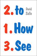 How To See: Looking, Talking, And Thinking About Art