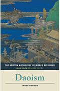 The Norton Anthology Of World Religions: Daoism: Daoism
