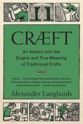 CrÃ¦ft: An Inquiry Into The Origins And True Meaning Of Traditional Crafts