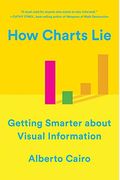 How Charts Lie: Getting Smarter About Visual Information
