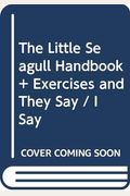 The Little Seagull Handbook With Exercises And They Say / I Say With Readings