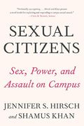 Sexual Citizens: A Landmark Study Of Sex, Power, And Assault On Campus