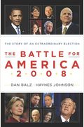 The Battle For America, 2008: The Story Of An Extraordinary Election