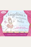 Angelina's Invitation To The Ballet [With Keepsake Ballet Poster And Six Special Envelopes And Invitations, Letters, And Notes]