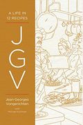 Jgv: A Life In 12 Recipes