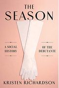 The Season: A Social History Of The Debutante