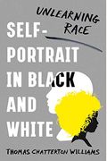 Self-Portrait In Black And White: Unlearning Race