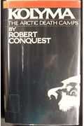 Kolyma: The Arctic Death Camps