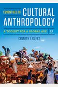 Essentials Of Cultural Anthropology: A Toolkit For A Global Age