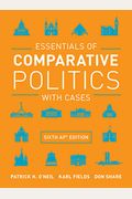 Essentials of Comparative Politics with Cases (Sixth APÂ® Edition)