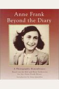 Anne Frank: Beyond the Diary - A Photographic Remembrance
