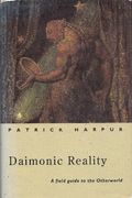 Daimonic Reality: A Field Guide To The Otherworld