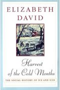 Harvest Of The Cold Months: The Social History Of Ice And Ices