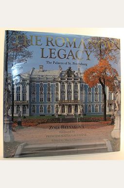 The Romanov Legacy: 9the Palaces Of St. Petersburg The Romanov Legacy: 9the Palaces Of St. Petersburg