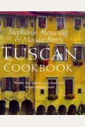 Tuscan Cookbook: Recipes And Reminiscences From The Italian Cooking School