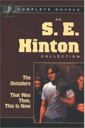 An S. E. Hinton Collection: The Outsiders & That Was Then, This is Now