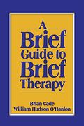 Brief Guide To Brief Therapy