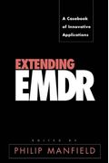 Extending Emdr: A Casebook Of Innovative Applications