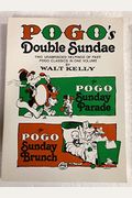 Pogo's Double Sundae: Two Unabridged Helpings of Past Pogo Classics - The Pogo Sunday Parade and The Pogo Sunday Brunch (A Fireside book)