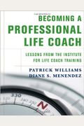 Becoming A Professional Life Coach: Lessons From The Institute Of Life Coach Training