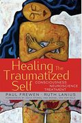 Healing The Traumatized Self: Consciousness, Neuroscience, Treatment