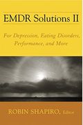 Emdr Solutions Ii: For Depression, Eating Disorders, Performance, And More