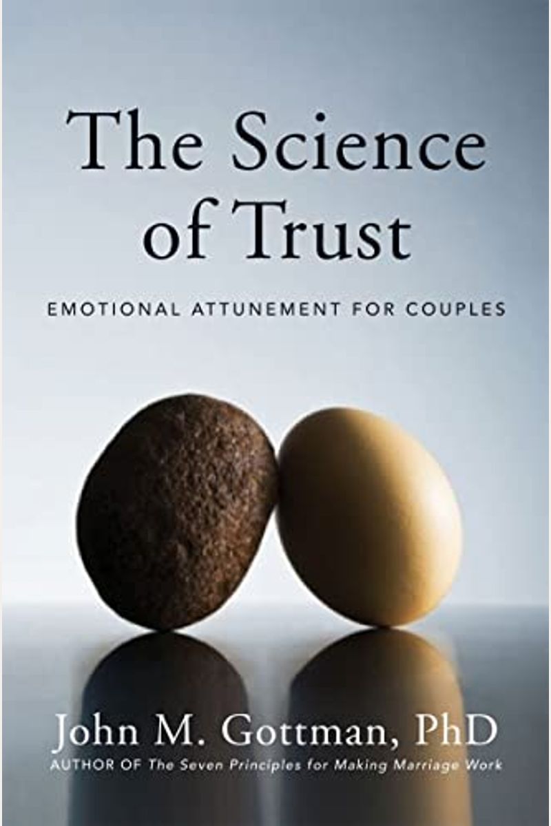 The Science Of Trust: Emotional Attunement For Couples