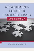 Attachment-Focused Family Therapy Workbook [With Dvd]