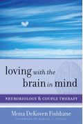 Loving With The Brain In Mind: Neurobiology And Couple Therapy