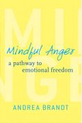 Mindful Anger: A Pathway To Emotional Freedom