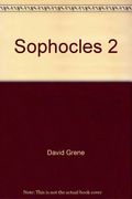 Sophocles 2:  Ajax/The Women of Trachis/Electra/Philoctetes (Complete Greek Tragedies)